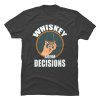 whiskey and bad decisions t shirt